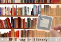 The advantages of RFID tags applications in library management
