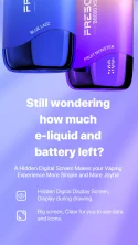Still wondering how much e-liquid and battery left? A Hidden Digital Screen Makesyour Vaping Experience More Simple and More Joyful Hidden Digital Screen, display during drawing Big screen, clear to see data and icons