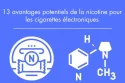 13 avantages potentiels de la nicotine pour les cigarettes électroniques